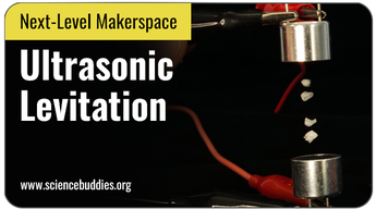 Next-Level Makerspace STEM: Ultrasonic Levitation