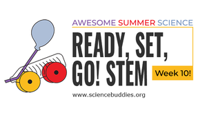 Balloon car - Ready, Set, Go STEM Week 10 of Awesome Summer Science with Science Buddies
