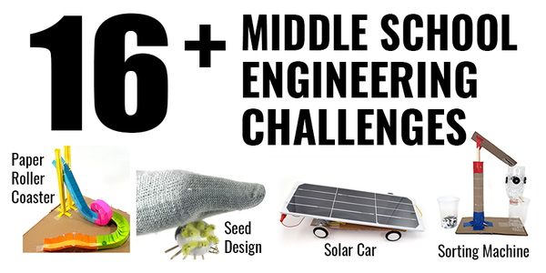 16+ Engineering Design Challenges for Middle School Students