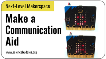 Next-Level Makerspace STEM: Communication Aid with micro:bit