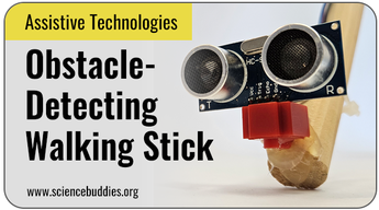 Assistive Technologies Science Projects: Walking Stick Obstacle Detecting