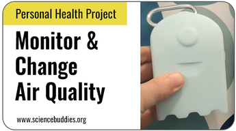 Personal Health Science Projects: Monitor and Change Air Quality