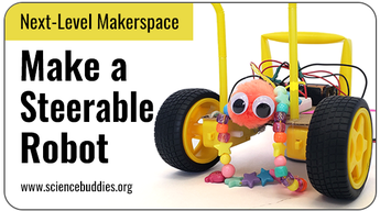 Next-Level Makerspace STEM: Steerable robot