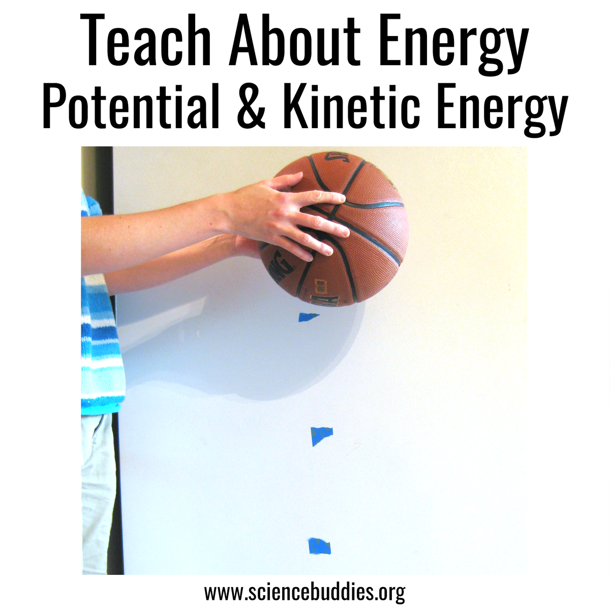 Basketball being dropped as part of exploration of potential and kinetic energy - part of Energy Collection at Science Buddies