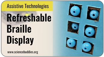 Assistive Technologies Science Projects: Refreshable Braille Display