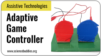 Assistive Technologies Science Projects: Adaptive Game Controller
